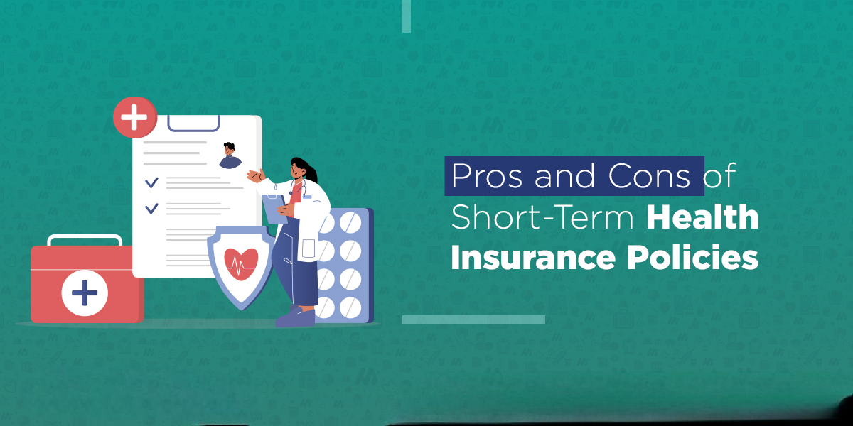 Pros and Cons of Short Term Health Insurance Policies 1